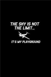 The sky is not the limit... It's my playground
