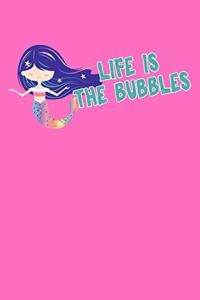 Life Is The Bubbles