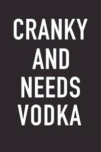 Cranky and Needs Vodka