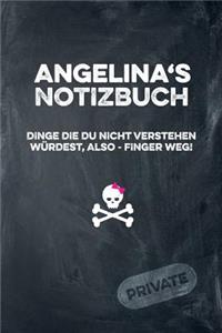 Angelina's Notizbuch Dinge Die Du Nicht Verstehen Würdest, Also - Finger Weg!