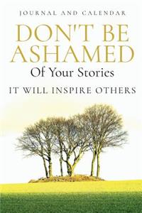 Don't Be Ashamed of Your Stories It Will Inspire Others
