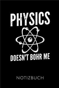 Physics Doesn't Bohr Me Notizbuch