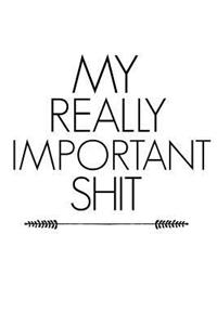 My Really Important Shit