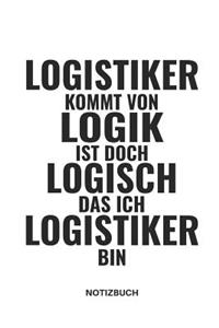 Logistiker Kommt Von Logik Ist Doch Logisch Das Ich Logistiker Bin Notizbuch