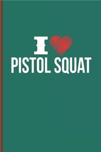 I Love Pistol Squat