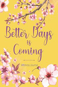Better Days Is Coming Wellness Journal