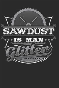 Sawdust Is Man Glitter