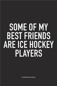 Some Of My Best Friends Are Ice Hockey Players