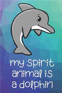 My Spirit Animal Is A Dolphin