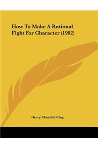 How To Make A Rational Fight For Character (1902)