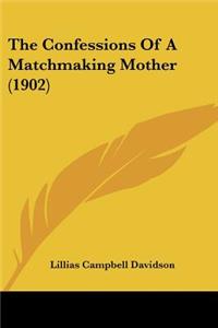 The Confessions Of A Matchmaking Mother (1902)