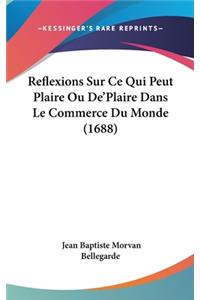 Reflexions Sur Ce Qui Peut Plaire Ou de'Plaire Dans Le Commerce Du Monde (1688)