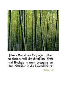 Johann Wessel, Ein Vorg Nger Luthers