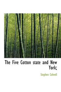 The Five Cotton State and New York;