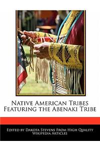 Native American Tribes Featuring the Abenaki Tribe