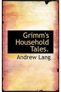 Grimm's Household Tales.