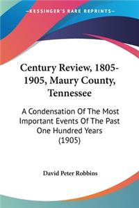 Century Review, 1805-1905, Maury County, Tennessee: A Condensation Of The Most Important Events Of The Past One Hundred Years (1905)