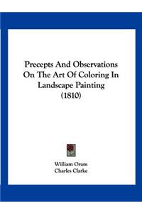 Precepts And Observations On The Art Of Coloring In Landscape Painting (1810)