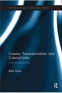 Cinema, Transnationalism, and Colonial India