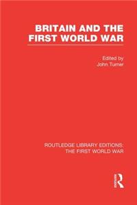 Britain and the First World War (Rle the First World War)