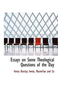 Essays on Some Theological Questions of the Day