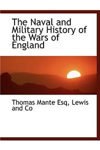 The Naval and Military History of the Wars of England