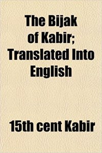 The Bijak of Kabir; Translated Into English