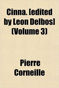 Cinna. [Edited by Leon Delbos] (Volume 3)