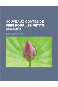 Nouveaux Contes de Fees Pour Les Petits Enfants