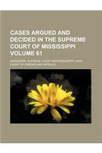 Cases Argued and Decided in the Supreme Court of Mississippi Volume 61
