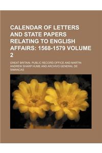 Calendar of Letters and State Papers Relating to English Affairs Volume 2; 1568-1579
