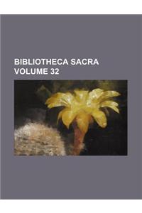 Bibliotheca Sacra Volume 32