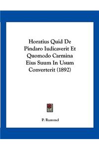 Horatius Quid De Pindaro Iudicaverit Et Quomodo Carmina Eius Suum In Usum Converterit (1892)