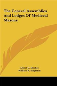 The General Assemblies and Lodges of Medieval Masons