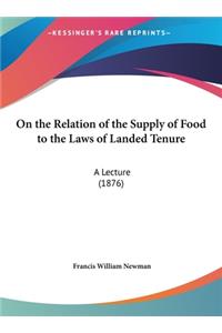 On the Relation of the Supply of Food to the Laws of Landed Tenure