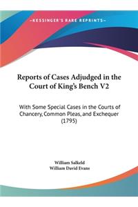 Reports of Cases Adjudged in the Court of King's Bench V2