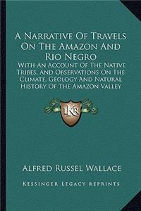 A Narrative Of Travels On The Amazon And Rio Negro