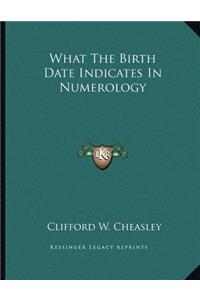 What the Birth Date Indicates in Numerology