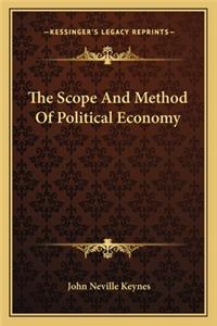 The Scope and Method of Political Economy the Scope and Method of Political Economy