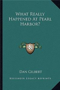 What Really Happened At Pearl Harbor?