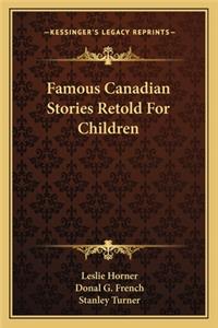 Famous Canadian Stories Retold For Children