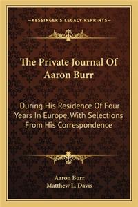 The Private Journal of Aaron Burr the Private Journal of Aaron Burr