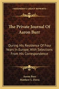 The Private Journal of Aaron Burr the Private Journal of Aaron Burr