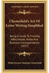 Chesterfield's Art Of Letter Writing Simplified