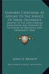 Gunnery Catechism, as Applied to the Service of Naval Ordnance