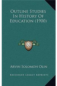 Outline Studies In History Of Education (1900)