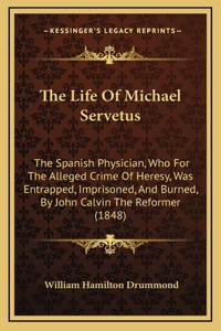 Life Of Michael Servetus