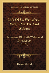 Life Of St. Wenefred, Virgin Martyr And Abbess