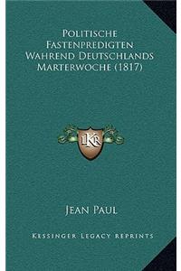 Politische Fastenpredigten Wahrend Deutschlands Marterwoche (1817)