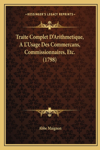 Traite Complet D'Arithmetique, A L'Usage Des Commercans, Commissionnaires, Etc. (1798)
